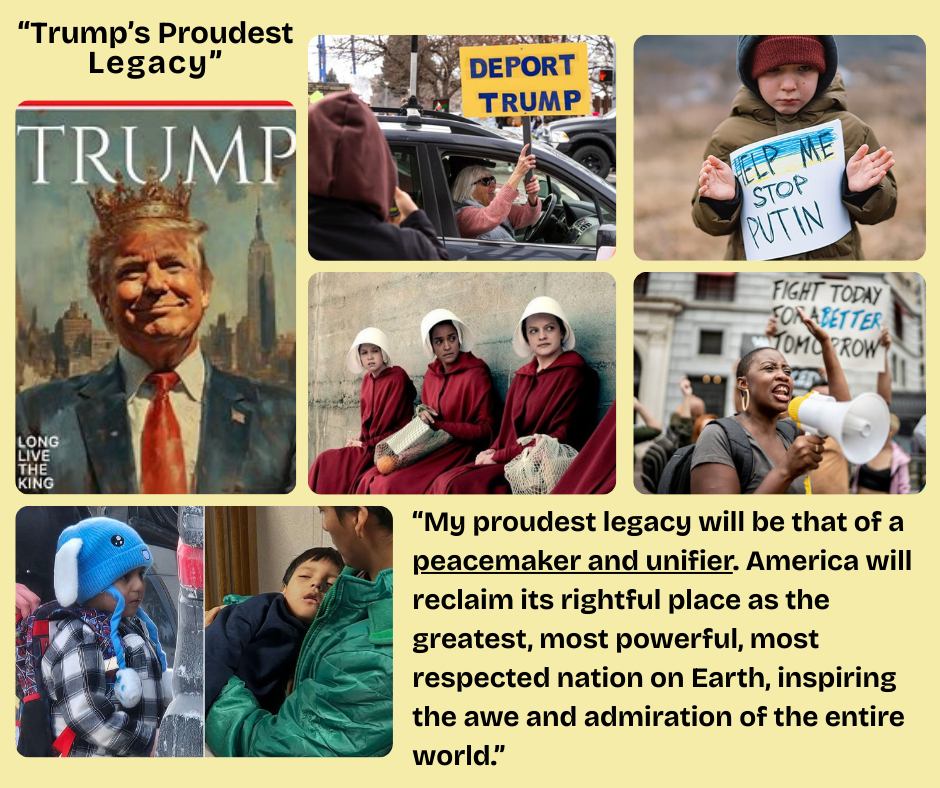 A collage of "Trump Long Live The King"; a woman holding a "Deport Trump" sign out of her car window; a little boy holding a sign that says "Help Me Stop Putin,"; three handmaidens looking quite miserable; a Black woman during a protest saying "Fight Today For A Better Tomorrow" using a megaphone; Liam in his bunny hat being kidnapped by ICE, and Liam's dad holding his son while they are detained in one of the concentration camps. 