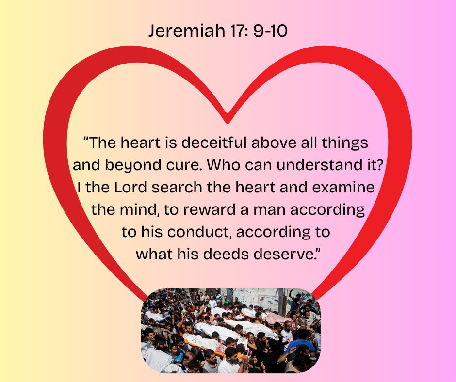 Jeremiah 17: 9-10 is the message I received. The words are within the outline of a red heart. At the bottom, there is a photo of people carrying their deceased loved ones covered over with white sheets.