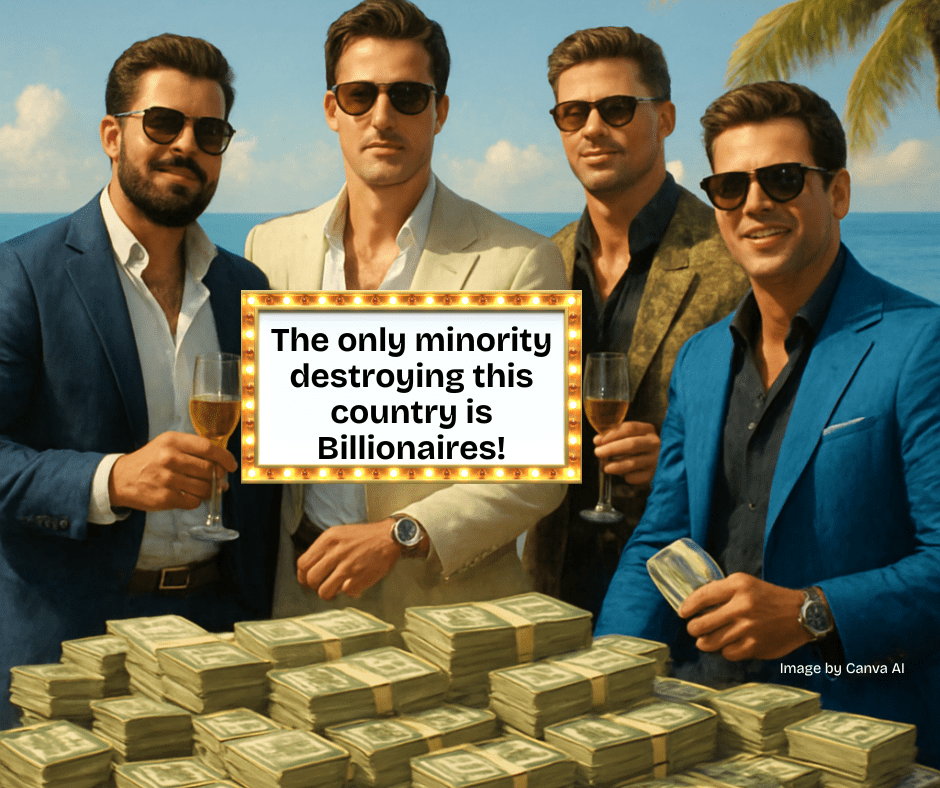 Four young men are standing close to the ocean and palm trees, with huge stacks of money on a table. They are all smiles while drinking wine. They are holding the sign that says "the only minority destroying this country is Billionaires.